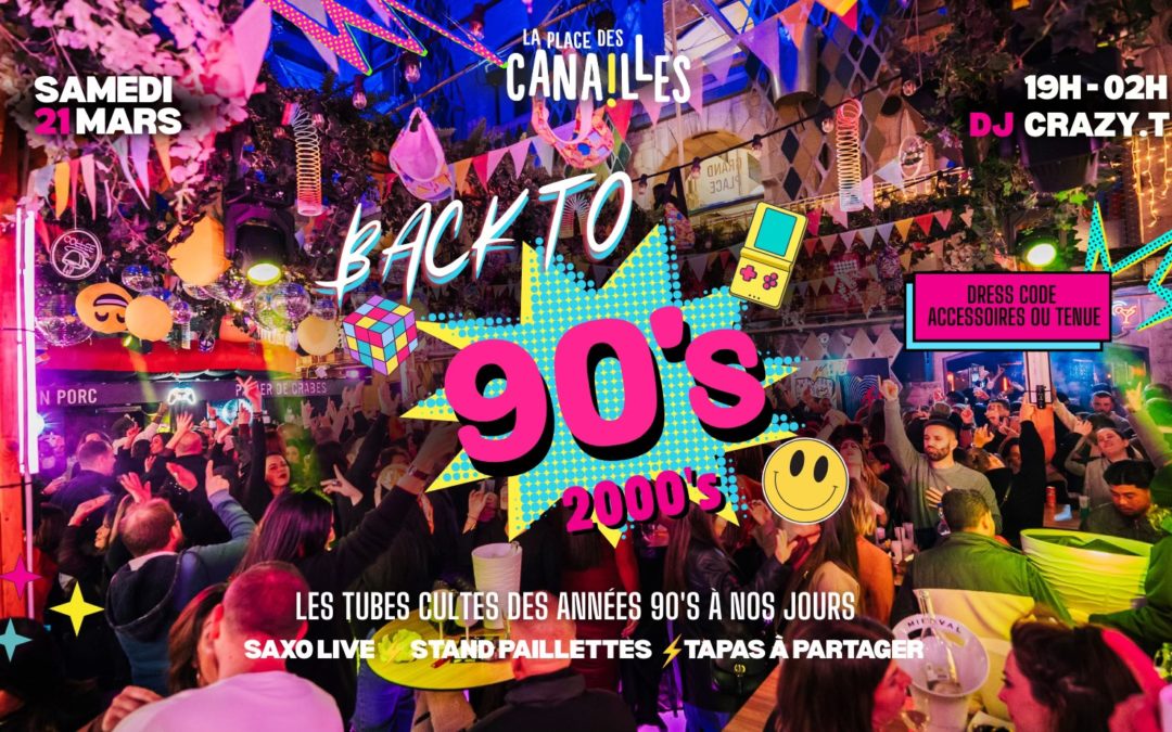 Soirée Back to 90&rsquo;s à la place des Canailles
