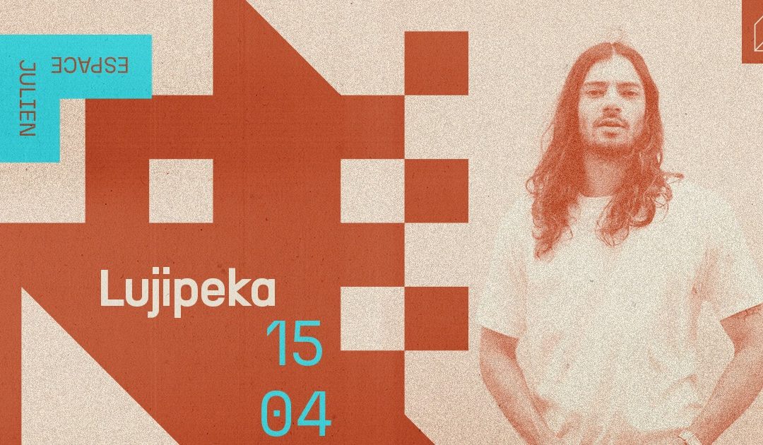 Lujipeka à l&rsquo;Espace Julien