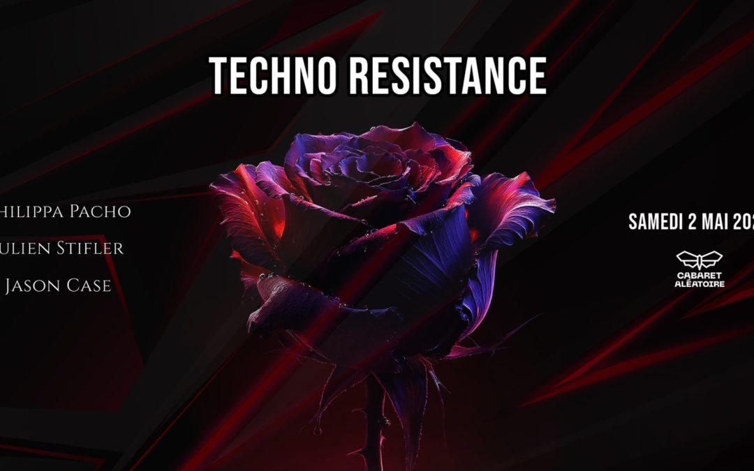 Techno Resistance • Cabaret Aléatoire Marseille