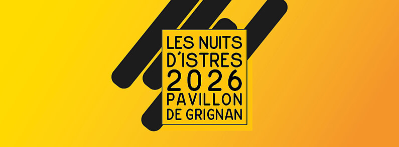 LES NUITS D&rsquo;ISTRES – 8 au 12 juillet au Pavillon de Grignan