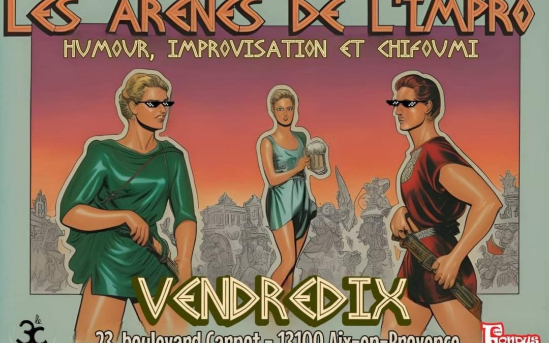 Les Arènes de l&rsquo;impro à Aix en Provence