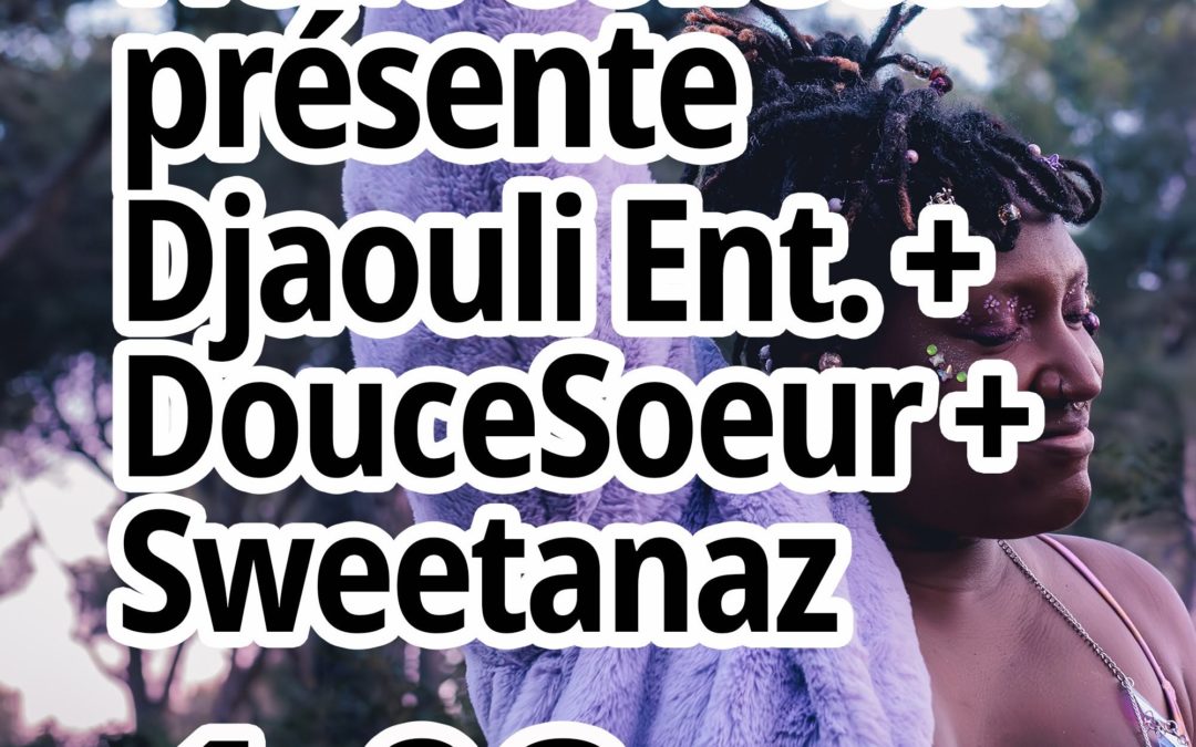 Heat Collectif présente Djaouli ent. + DouceSoeur + Sweetanaz