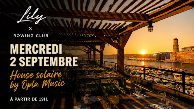 Lily X Le Rowing Club • Sunset, Cuisine Maison & Dj Set