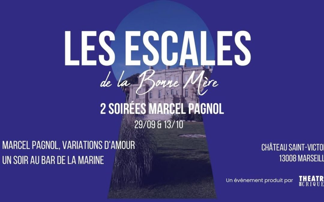 Les Escales de la Bonne Mère : 2 soirées Pagnol dans un lieu secret