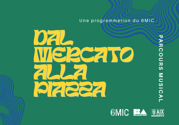 Dal Mercato alla Piazza : un parcours musical à Aix samedi !
